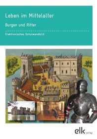 Leben im Mittelalter – Burgen und Ritter – Elektronisches Schulwandbild-1370, 