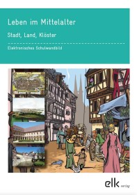 Leben im Mittelalter – Stadt, Land, Klöster – Elektronisches Schulwandbild-1378, 