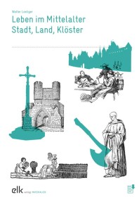 Leben im Mittelalter – Stadt, Land, Klöster – Materialien-1374-gruppe, 